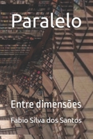 Paralelo: Entre dimensões (Portuguese Edition) 1699862028 Book Cover