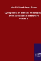 Cyclopaedia of Biblical, Theological, and Ecclesiastical Literature: Volume II 3846050253 Book Cover