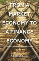 From a Market Economy to a Finance Economy: The Most Dangerous American Journey 1137325577 Book Cover