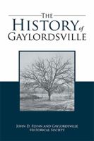 The History of Gaylordsville: John D. Flynn and Gaylordsville Historical Society 1514459825 Book Cover