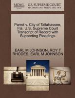 Parrot v. City of Tallahassee, Fla. U.S. Supreme Court Transcript of Record with Supporting Pleadings 1270539981 Book Cover