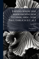 Enzyklopadie Der Mikroskopischen Technik, Hrsg. Von Paul Ehrlich [Et. Al.] Volume 02 1149367148 Book Cover
