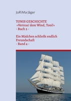TONIS GESCHICHTE Vertrau' dem Wind, Toni!, Band 4: Ein Mädchen schließt endlich Freundschaft 3757819748 Book Cover