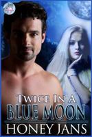 Twice in a Blue Moon 162052029X Book Cover