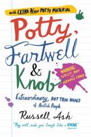 Potty, Fartwell and Knob: From Luke Warm to Minty Badger - Extraordinary But True Names of British People 0312545355 Book Cover