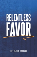 Relentless Favor B09TMWP4BG Book Cover
