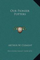 Our Pioneer Potters 1163159506 Book Cover