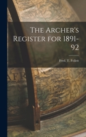 The Archer's Register for 1891-92 1016934475 Book Cover