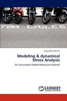 Modeling & dynamical Stress Analysis: for Visco-elastic Padded Motorcycle helemet 384842987X Book Cover