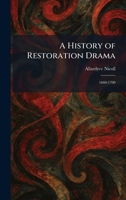 A History of Restoration Drama: 1660-1700 1025715314 Book Cover