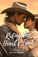 Riding the Heart's Trail: A Clean Cowboy Romance B0CV4NYZB3 Book Cover