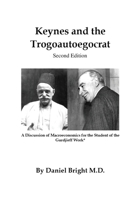 Keynes and the Trogoautoegocrat - Second Edition: A Discussion of Macroeconomics for the Student of the Gurdjieff Work* 1732834857 Book Cover