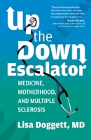 Up the Down Escalator: A Doctor Navigates Disease and Disorder 075732486X Book Cover