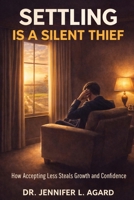 SETTLING IS A SILENT THIEF B0GL91KPQ9 Book Cover