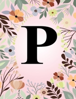 P: Monogram Initial Letter P Notebook College Ruled Journal Gift for Women and Girls 1708108386 Book Cover