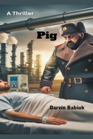Pig: A Thriller B0BXVLMVWX Book Cover