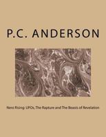 Nero Rising: UFOs, The Rapture and The Beasts of Revelation 1537341871 Book Cover