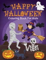 Happy Halloween Coloring Book For Kids: Age 4-8 - A Fun And Easy Collection Of Coloring Pages With Ghosts, Pumpkins, Monsters, Witches, Vampire, Bats, B08KTR61S9 Book Cover