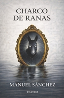 Charco de Ranas (Spanish Edition) B0GP5LBV6D Book Cover