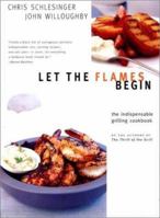 Let the Flames Begin: Tips, Techniques, and Recipes for Real Live Fire Cooking 0393050874 Book Cover
