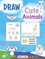Draw Cute Animals: 80 Directed Drawing Lessons for the Primary Grades 1952855004 Book Cover