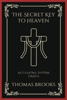 The Secret Key to Heaven: Accessing Divine Grace 9358376309 Book Cover