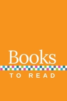 Books to Read: A Journal to Track Your TBR. with Orange Cover 1676395903 Book Cover