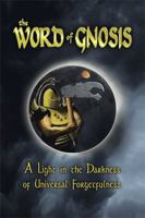 The Word of Gnosis: A Light in the Darkness of Universal Forgetfulness 1469126192 Book Cover