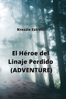 El Héroe del Linaje Perdido (ADVENTURE) (Spanish Edition) B0CN4VGXZ6 Book Cover