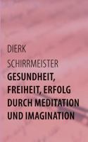 Gesundheit, Freiheit, Erfolg durch Meditation und Imagination 3732221598 Book Cover
