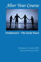 Alter Your Course: Parkinson's - The Early Years 1497549647 Book Cover
