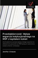 Przedsiębiorczość: Wpływ wsparcia instytucjonalnego na MŚP z kapitałem kobiet 620099921X Book Cover