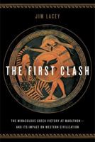 The First Clash: The Miraculous Greek Victory at Marathon and Its Impact on Western Civilization 055380734X Book Cover