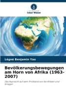 Bevölkerungsbewegungen am Horn von Afrika (1963-2007): Das Asylrecht auf dem Prüfstand von Konflikten und Kriegen 6205984911 Book Cover