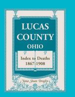 Lucas County, Ohio Index to Deaths, 1867-1908 0788424580 Book Cover