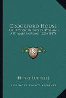 Crockford House, a Rhapsody. a Rhymer in Rome [By H. Luttrell.] 1146248539 Book Cover