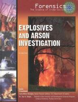Explosives And Arson Investigation (Forensics: the Science of Crime-Solving) 1422200345 Book Cover