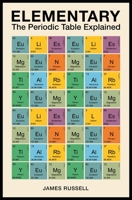 Elementary: The Periodic Table Explained 178929360X Book Cover