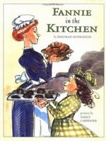 Fannie in the Kitchen: The Whole Story From Soup to Nuts of How Fannie Farmer Invented Recipes with Precise Measurements