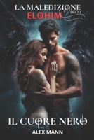 La Maledizione degli Elohim - Il Cuore Nero: Un'Avventura Thriller Soprannaturale Urban Fantasy B0BTRSXLNJ Book Cover