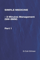 SIMPLE MEDICINE -3 MINUTES MANAGEMENT (SM-3MM) Part 1 1729443869 Book Cover