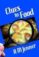 Clues to Food 1450539246 Book Cover