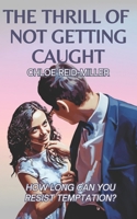 The Thrill of Not Getting Caught B0F1LZ945Y Book Cover