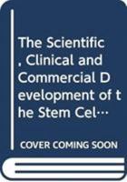 The Scientific, Clinical and Commercial Development of the Stem Cell: From Radiobiology to Regenerative Medicine 0415449936 Book Cover