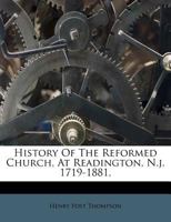 History of the Reformed Church, at Readington, N.J. 1719-1881, 1286241626 Book Cover