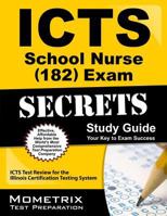 ICTS School Nurse (182) Exam Secrets, Study Guide: ICTS Test Review for the Illinois Certification Testing System 1621200582 Book Cover
