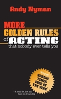 More Golden Rules of Acting: That Nobody Ever Tells You 184842874X Book Cover