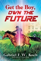 Get the Boy, Own the Future 1977255779 Book Cover