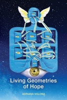 Living Geometries of Hope: Word and image reflections on life's natural ways of resilience to uplift the human spirit facing adversity. A gentle compa 1764193601 Book Cover