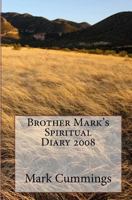 Brother Mark's Spiritual Diary 2008 1441440747 Book Cover
